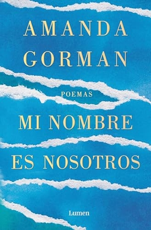 Gorman, Amanda. Mi Nombre Es Nosotros / Call Us What We Carry. Prh Grupo Editorial, 2022.