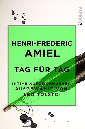 Amiel, Henri-Frederic. Tag für Tag - Intime Aufzeichnungen. Ausgewählt von Leo Tolstoi. Piper Verlag GmbH, 2018.