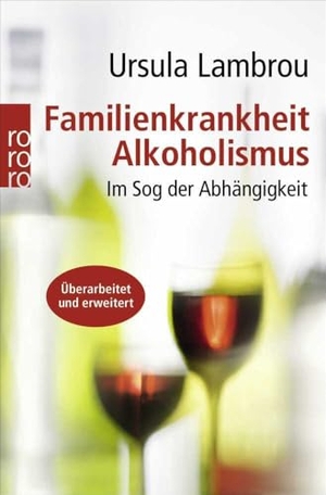 Lambrou, Ursula. Familienkrankheit Alkoholismus - Im Sog der Abhängigkeit. Rowohlt Taschenbuch Verlag, 2010.