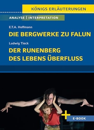 Hoffmann, E. T. A.. Die Bergwerke zu Falun von E.T.A. Hoffmann, Der Runenberg, Des Lebens Überfluss von Ludwig Tieck - Textanalyse und Interpretation. Klett Lerntraining, 2025.