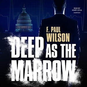 Wilson, F Paul. Deep as the Marrow. Blackstone Publishing, 2021.
