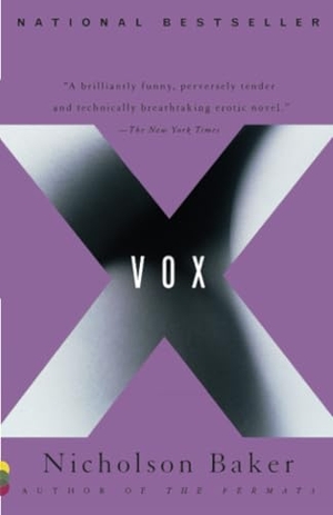 Baker, Nicholson. Vox. Knopf Doubleday Publishing Group, 1993.
