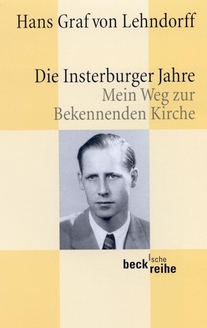 Lehndorff, Hans Graf von. Die Insterburger Jahre - Mein Weg zur Bekennenden Kirche. C.H. Beck, 2015.
