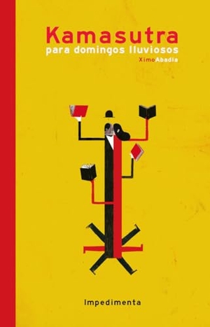 Abadía Pérez, Ximo / Ximo Abadía. Kamasutra para domingos lluviosos. Impedimenta, 2015.