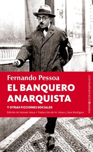 Pessoa, Fernando / Manuel Moya. El banquero anarquista y otras ficciones sociales. Editorial Berenice, 2011.