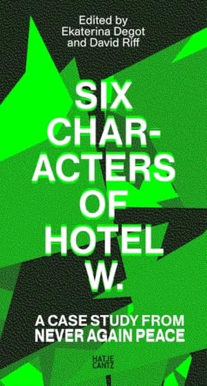 Degot, Ekaterina / David Riff (Hrsg.). Six Characters of Hotel W.: A Case Study from Never Again Peace - steirischer herbst '25 (Reader). Hatje Cantz Verlag GmbH, 2026.