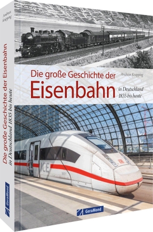 Knipping, Andreas. Die große Geschichte der Eisenbahn in Deutschland - 1835 bis heute. GeraMond Verlag, 2022.