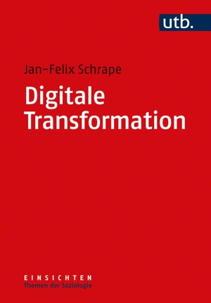 Schrape, Jan-Felix. Digitale Transformation. UTB GmbH, 2021.