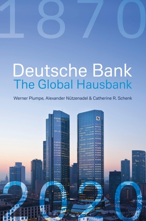 Plumpe, Werner / Nützenadel, Alexander et al. Deutsche Bank: The Global Hausbank, 1870 - 2020. Bloomsbury USA, 2020.