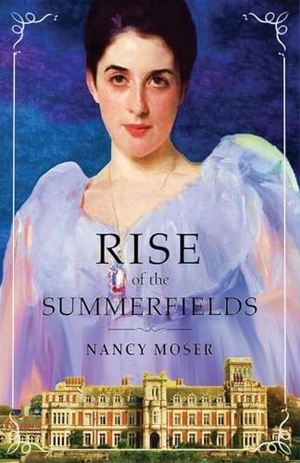 Moser, Nancy. Rise of the Summerfields. Mustard Seed Press, 2023.