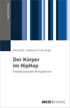 Süß, Heidi / Friederike Frost (Hrsg.). Der Körper im HipHop - Interdisziplinäre Perspektiven. Juventa Verlag GmbH, 2026.