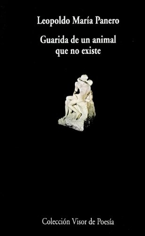 Panero, Leopoldo María. Guarida de un animal que no existe. Visor libros, S.L., 1998.
