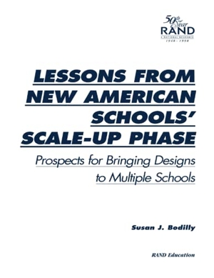 Bodilly, Susan. Lessons from New American Schools' Scale-Up Phase - Prospects for Bringing Designs to Multiple Schools. RAND Corporation, 1998.