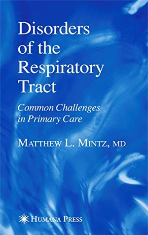 Mintz, Matthew L.. Disorders of the Respiratory Tract - Common Challenges in Primary Care. Humana Press, 2006.