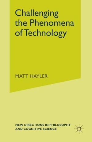 Hayler, M.. Challenging the Phenomena of Technology. Palgrave Macmillan UK, 2015.