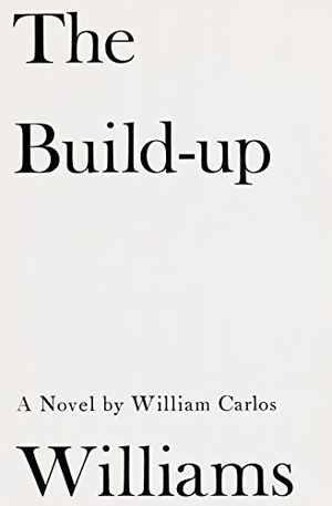 Williams, William Carlos. The Build-up - Volume 3, Stecher Trilogy. WW Norton Client New Directions, 1970.