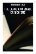 The Large and Small Catechisms