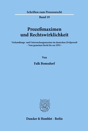 Bomsdorf, Falk. Prozeßmaximen und Rechtswirklichkeit. - Verhandlungs- und Untersuchungsmaxime im deutschen Zivilprozeß. - Vom gemeinen Recht bis zur ZPO -. Duncker & Humblot, 1971.