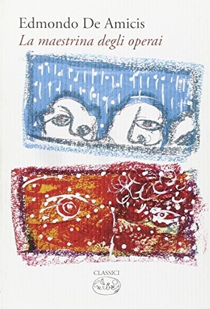 de Amicis, Edmondo. La maestrina degli operai. , 2008.