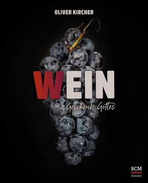Kircher, Oliver. Wein - Ein Geschenk Gottes. SCM Hänssler, 2020.