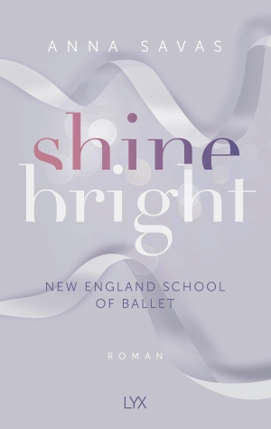 Savas, Anna. Shine Bright - New England School of Ballet. LYX, 2023.
