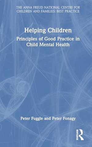 Fuggle, Peter / Peter Fonagy. Helping Children - Principles of Good Practice in Child Mental Health. Taylor & Francis Ltd (Sales), 2026.