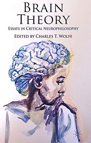 Wolfe, C. (Hrsg.). Brain Theory - Essays in Critical Neurophilosophy. Palgrave Macmillan UK, 2014.