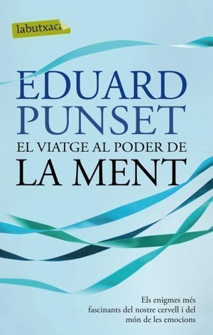 Punset, Eduardo / Mercè Ubach. El viatge al poder de la ment : els enigmes més fascinants del nostre cervell i del món de les emocions. labutxaca, 2011.
