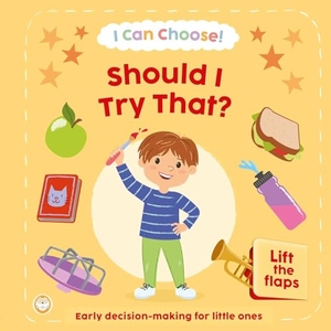 Igloobooks. I Can Choose! Should I Try That? - Early Decision Making for Little Ones with Lift-The-Flaps. Igloo Books, 2026.