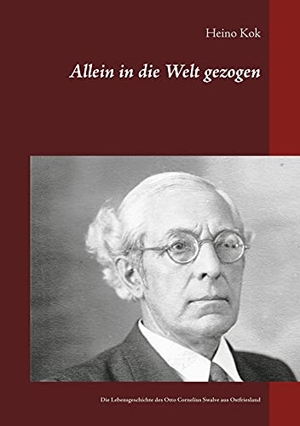 Kok, Heino. Allein in die Welt gezogen - Die Lebensgeschichte des Otto Cornelius Swalve aus Ostfriesland. Books on Demand, 2020.