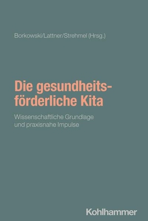 Borkowski, Susanne / Katrin Lattner et al (Hrsg.). Die gesundheitsförderliche Kita - Wissenschaftliche Grundlagen und praxisnahe Impulse. Kohlhammer W., 2026.