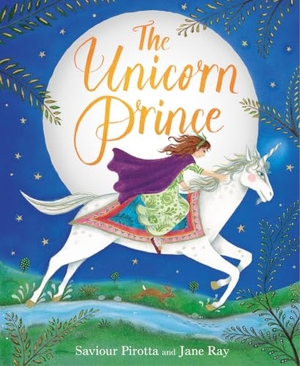 Pirotta, Saviour. The Unicorn Prince. Hachette Children's Group, 2019.