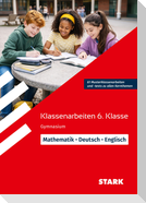 STARK Mathematik/Deutsch/Englisch 6. Klasse - Klassenarbeiten Gymnasium