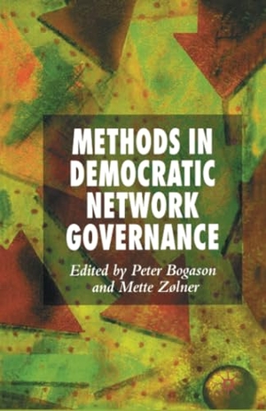 Zølner, M. / P. Bogason (Hrsg.). Methods in Democratic Network Governance. Palgrave Macmillan UK, 2007.