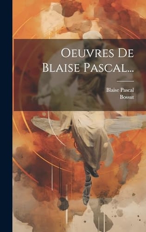 Pascal, Blaise / Bossut. Oeuvres De Blaise Pascal.... Tradd Street Press, 2023.