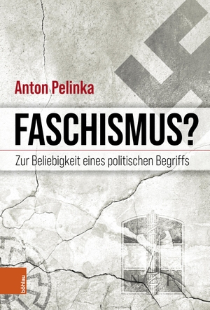 Pelinka, Anton. Faschismus? - Zur Beliebigkeit eines politischen Begriffs. Boehlau Verlag, 2022.