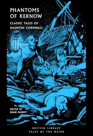 du Maurier, Daphne / E. F. Benson. Phantoms of Kernow - Classic Tales of Haunted Cornwall. British Library Publishing- IWUK, 2025.