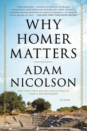 Nicolson, Adam. Why Homer Matters. St. Martins Press-3PL, 2015.