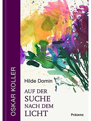 Domin, Hilde. Auf der Suche nach dem Licht. Präsenz Medien & Verlag, 2017.