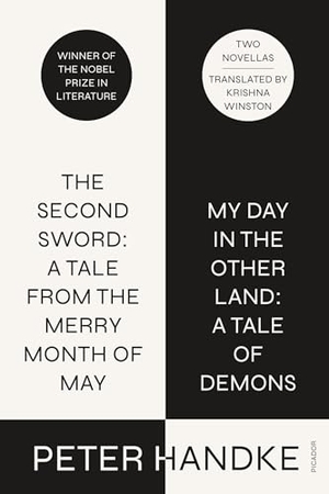 Handke, Peter. The Second Sword - A Tale from the Merry Month of May, and My Day in the Other Land: A Tale of Demons. St. Martins Press-3PL, 2025.