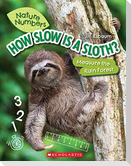 How Slow Is a Sloth?: Measure the Rainforest (Nature Numbers)