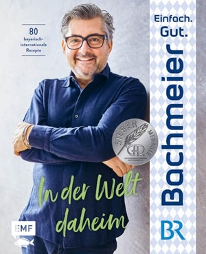 Bachmeier, Hans Jörg. Einfach. Gut. Bachmeier. - In der Welt daheim - 80 bayerische Rezepte international inspiriert. Edition Michael Fischer, 2022.