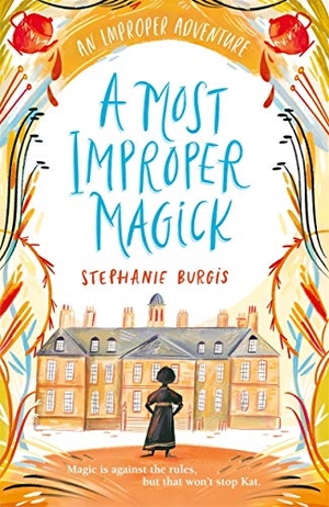 Burgis, Stephanie. A Most Improper Magick: An Improper Adventure 1. Templar Books, 2020.