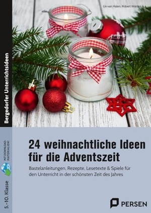 Halen, Liv van. 24 weihnachtliche Ideen für die Adventszeit - Bastelanleitungen, Rezepte, Lesetexte & Spiele für den Unterricht in der schönsten Zeit des Jahres (5. bis 10. Klasse). Persen Verlag i.d. AAP, 2023.
