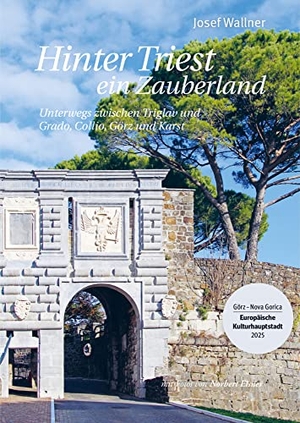Wallner, Josef. Hinter Triest ein Zauberland - Unterwegs zwischen Triglav und Grado, Collio, Görz und Karst. Berger, Ferdinand Verlag, 2023.