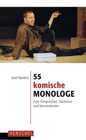 Bairlein, Josef (Hrsg.). 55 komische Monologe - Zum Vorsprechen, Studieren und Kennenlernen. Henschel Verlag, 2008.