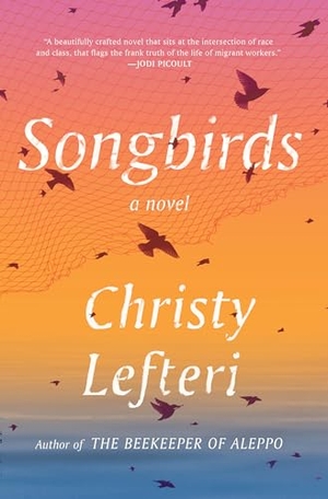 Lefteri, Christy. Songbirds. Random House Publishing Group, 2022.