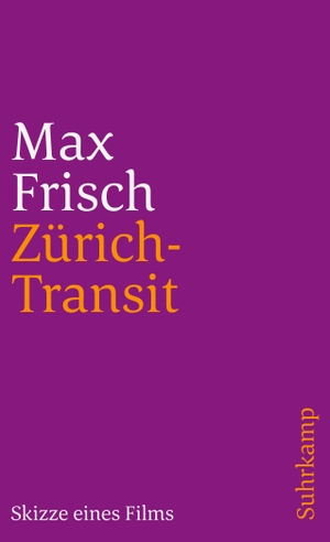 Frisch, Max. Zürich-Transit - Skizze eines Films. Suhrkamp Verlag AG, 1993.