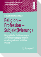 Religion - Profession - Subjekt(ivierung)