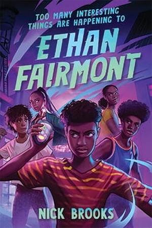 Brooks, Nick. Too Many Interesting Things Are Happening to Ethan Fairmont. Hodder Paperbacks, 2024.